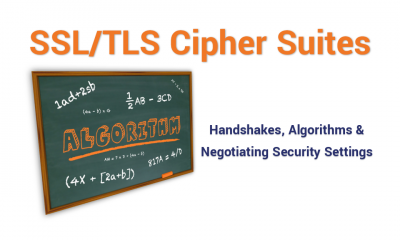 Cipher Suites: Ciphers, Algorithms and Negotiating Security Settings