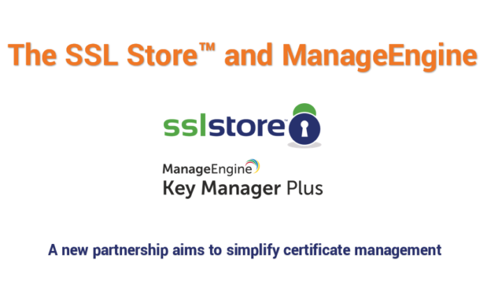 The SSL Store and ManageEngine team up to simplify Certificate Management