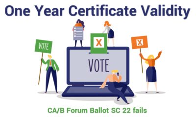 SSL Certificates: One Year Max Validity Ballot fails at the CA/B Forum