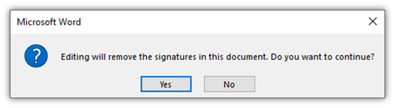 A warning message that indicates editing the Word file in any way will automatically remove the digital signature